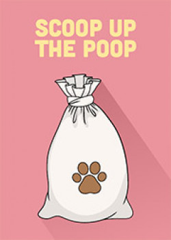 Scoop-up the poop. 